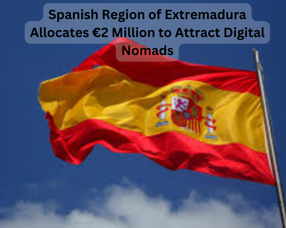Spanish Region of Extremadura Allocates €2 Million to Attract Digital Nomads