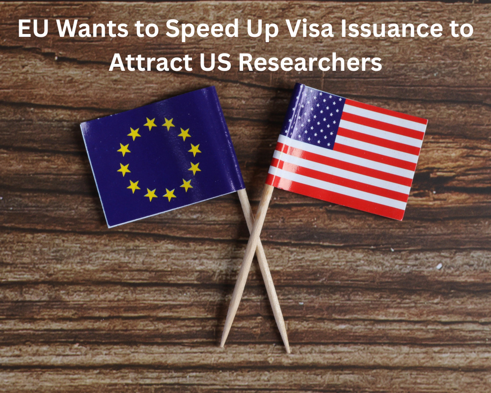 EU Wants to Speed Up Visa Issuance to Attract US Researchers