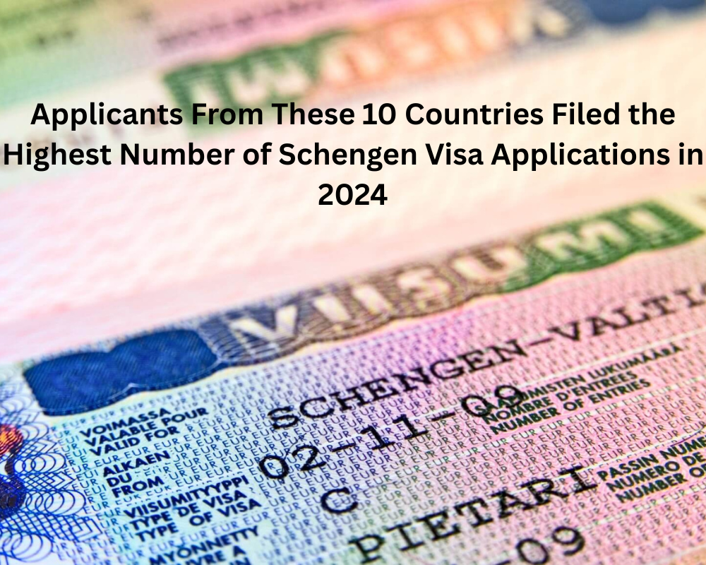 Applicants From These 10 Countries Filed the Highest Number of Schengen Visa Applications in 2024